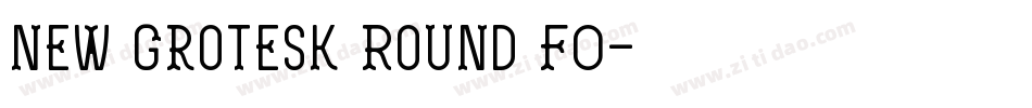 New Grotesk Round FO字体转换